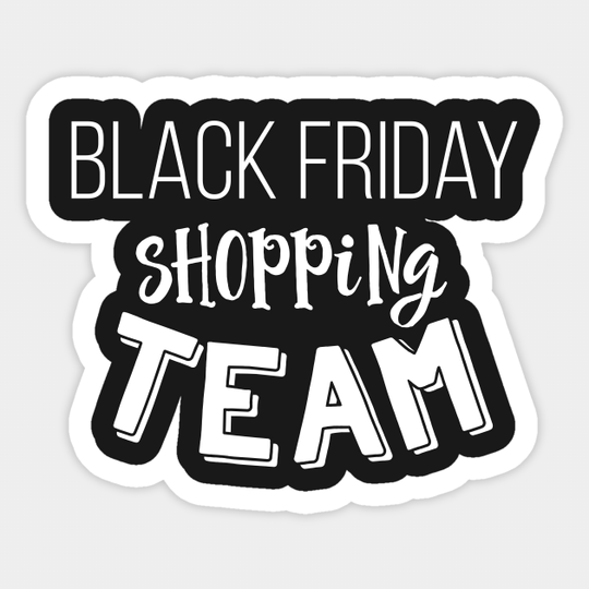 Black Friday Cyber Monday Shopping Team Holiday Sales - Black Friday - Sticker