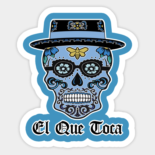 Heisenberg El Que Toca Sugar Skull - The One Who Knocks - Sticker