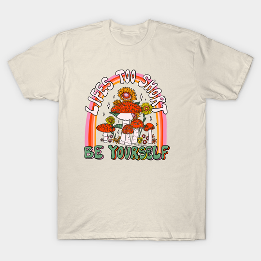 Discover Life Too Short - Mushroom - T-Shirt
