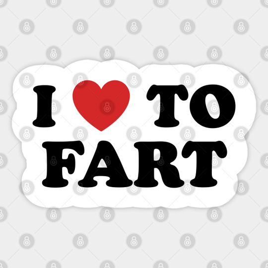 I Love To Fart - Fart - Sticker