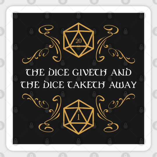 The Dice Giveth and Taketh Away Tabletop RPG Gaming - Dungeons And Dragons - Sticker