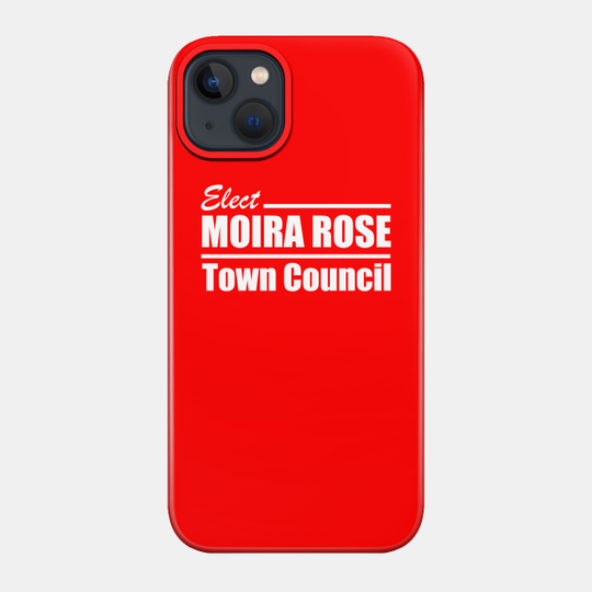 Moira Rose for Town Council! - Schitts Creek - Phone Case