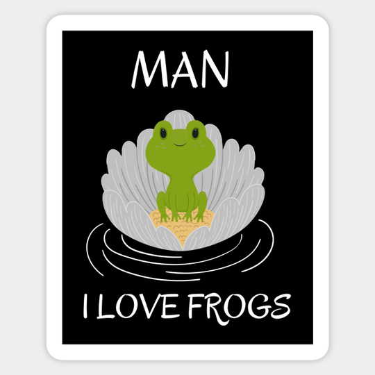 Man I Love Frogs - Frog Lover - Man I Love Frogs - Sticker