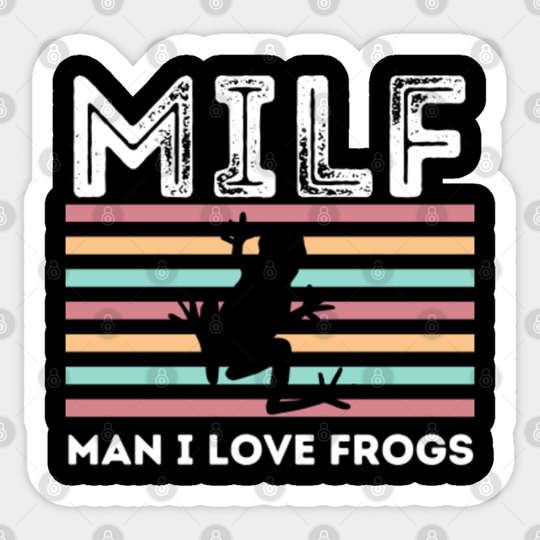 Man, I Love Frogs MILFS Pet Frog Humorous Frog Lover Funny - Man I Love Frogs - Sticker