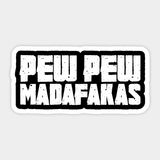 Pew Pew Madafakas - Pew Pew Madafakas - Sticker