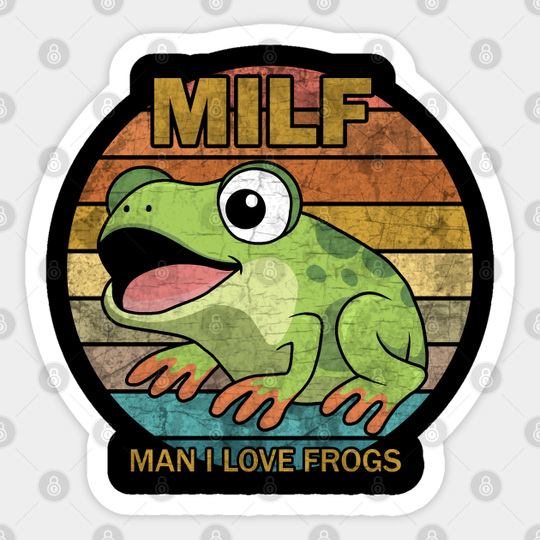 MILF: Man I Love Frogs - Man I Love Frogs - Sticker