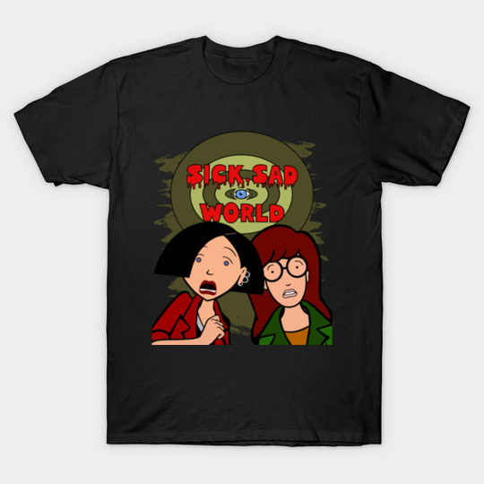 Sick, Sad (and Scary) World - Daria - T-Shirt