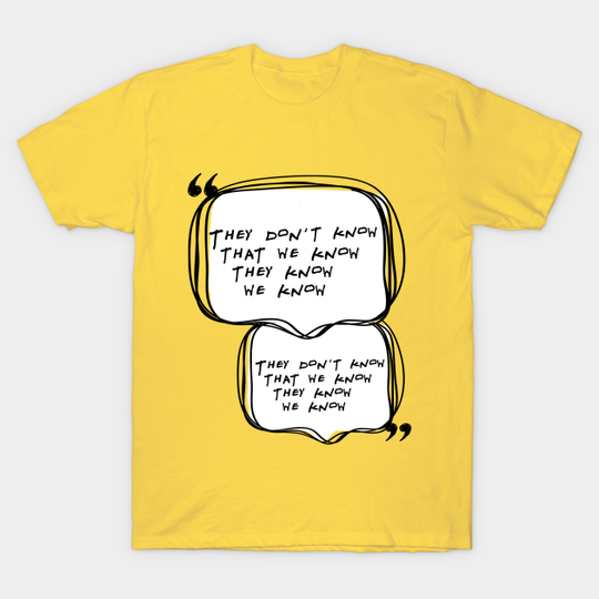 They don't know... - Friends Tv Show - T-Shirt