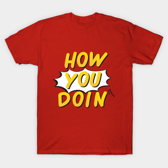 How You Doin - Friends Tv Show - T-Shirt
