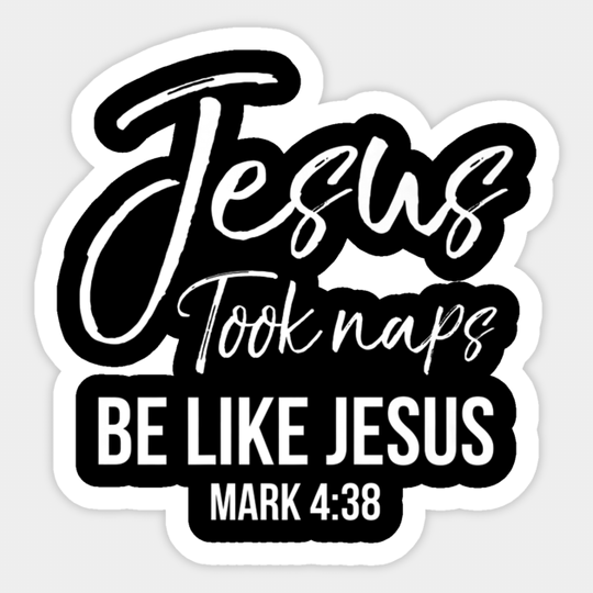 Funny Christian Saying Women's Jesus Took Naps Be Like Jesus Premium - Christian - Sticker