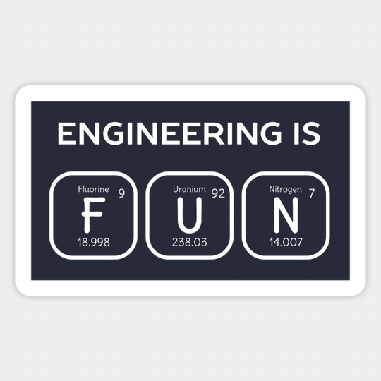 Engineering Is Fun Periodic Table - Engineering - Sticker