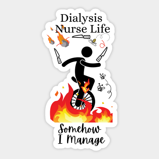 Dialysis Nurse Life Somehow I Manage - Dialysis Nurse - Sticker
