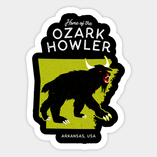 Home of the Ozark Howler - Arkansas, USA Cryptid - Ozark Howler - Sticker