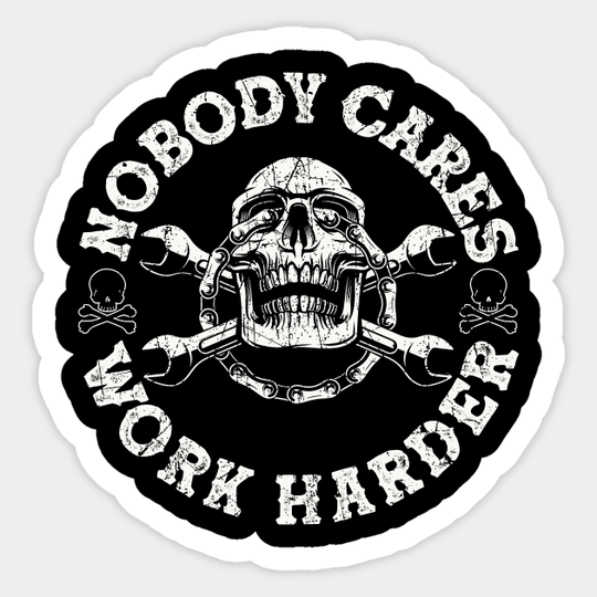 Nobody Cares Work Harder Skull - Nobody Cares Work Harder - Sticker