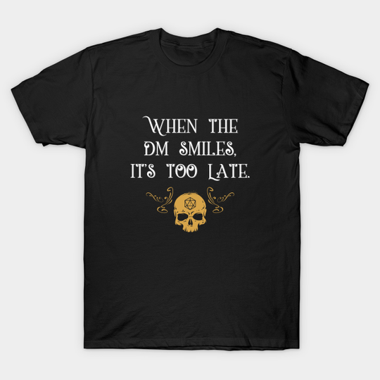 When The Master Smiles It's Too Late Gaming - Dungeons And Dragons - T-Shirt