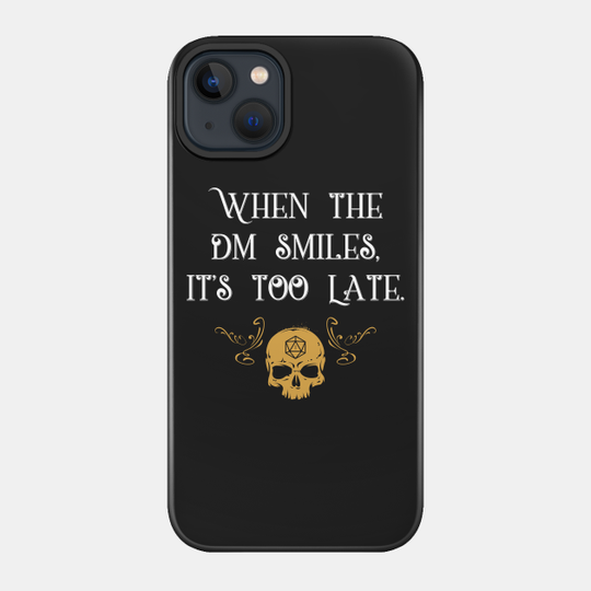 When The Master Smiles It's Too Late Gaming - Dungeons And Dragons - Phone Case