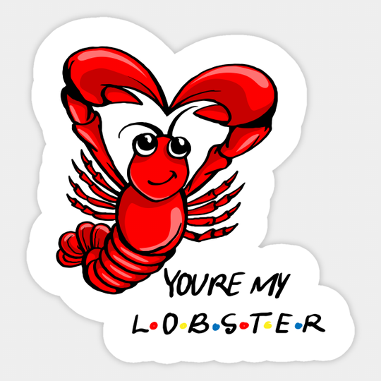 You're My Lobster! - Friends Tv Show - Sticker