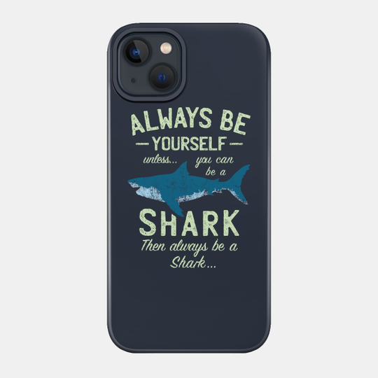 Always be a Shark - Shark - Phone Case