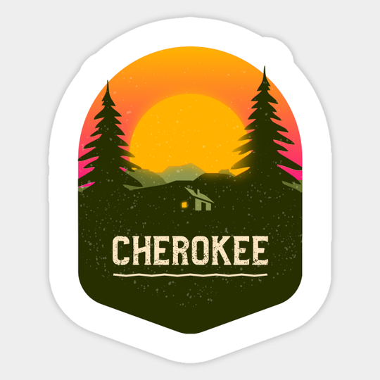 Cherokee Forest Camping Hiking and Backpacking through National Parks, Lakes, Campfires and Outdoors - Cherokee - Sticker