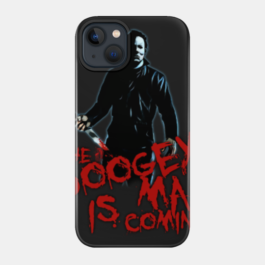 boogey man is coming - Michael Myers Halloween - Phone Case