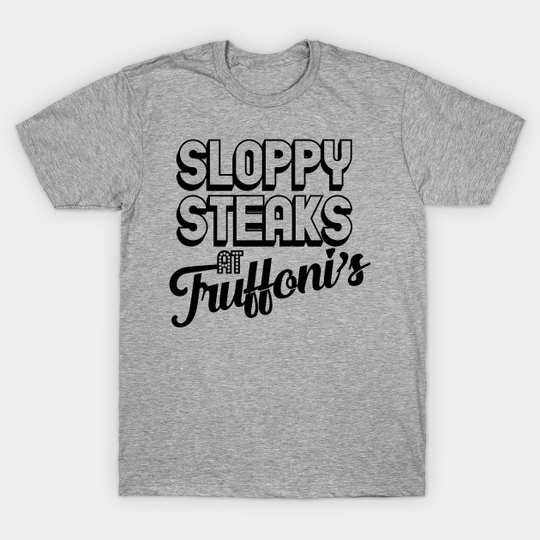 Sloppy Steaks - I Think You Should Leave - T-Shirt