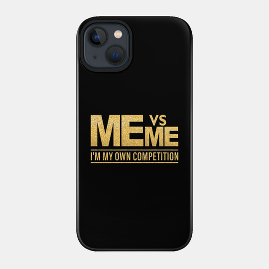 Me Vs Me I'm my Own Competition - Hustle hard Girl Boy power - Success Is Not An Option But A Habit Mo - Phone Case