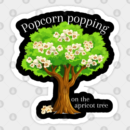 Popcorn Popping on the Apricot Tree LDS Mormon - Popcorn Popping - Sticker