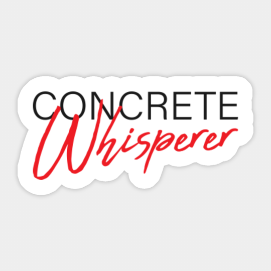 Concrete Whisperer Funny Construction - Construction - Sticker