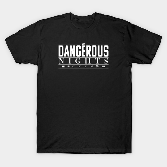 Dangerous Nights Crew - I Think You Should Leave - T-Shirt