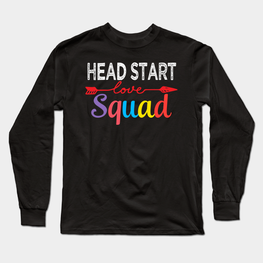 Head Start Squad Team Funny Back To School Teacher supplies - Head Start First Day Of School - Long Sleeve T-Shirt