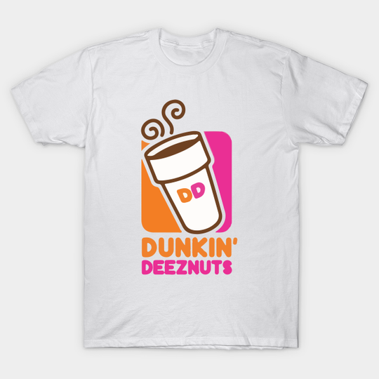 Dunkin deez nuts - Dunkin Deez Nuts - T-Shirt