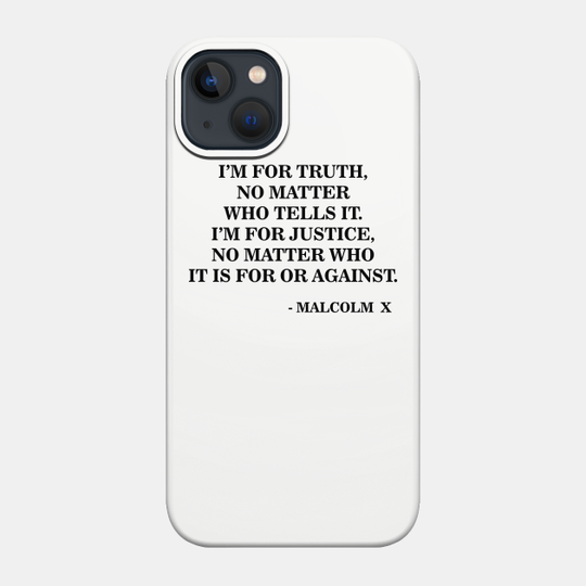 I Am for Truth and Justice | Malcolm X | Black Power - African American - Phone Case