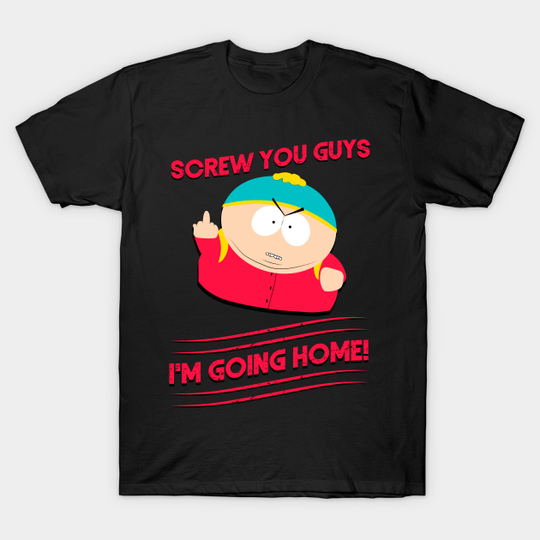 Cartman - Screw you guys! - South Park - T-Shirt