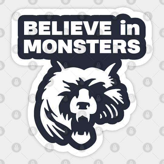 belive in monsters for chicago 2 - Belive In Monsters - Sticker