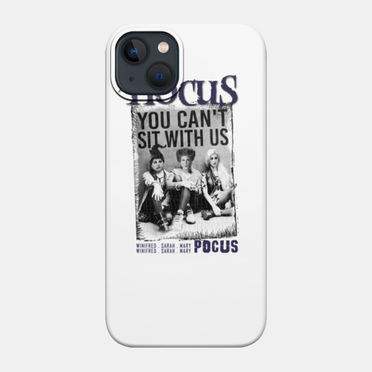 You Can't Sit With Us - Hocus Pocus - Phone Case