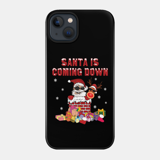 Santa is coming down the Chimney - Santa Is Coming - Phone Case