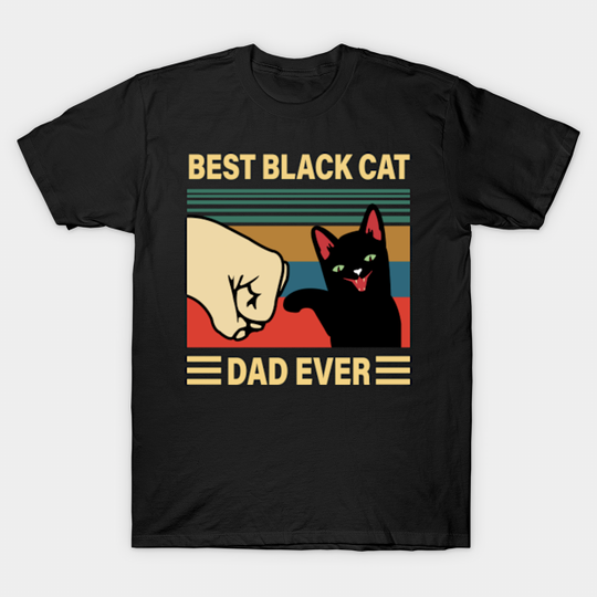 Best Black Cat Dad Ever - Black Cat - T-Shirt