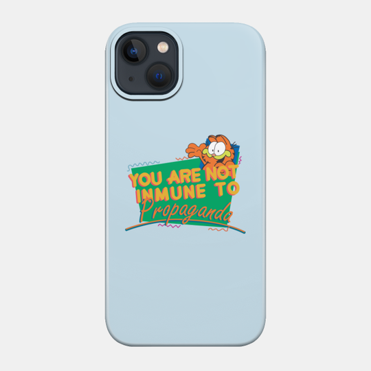 YOU ARE NOT INMUNE TO PROPAGANDA(GARFIELD) - Garfield - Phone Case