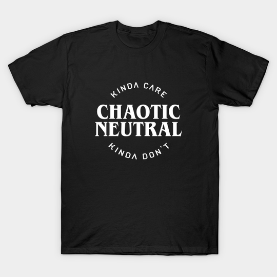 Chaotic Neutral - Dungeons And Dragons - T-Shirt