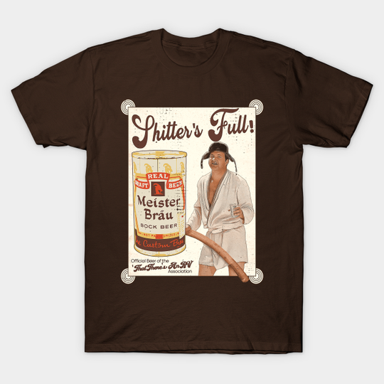 Cousin Eddie Shitter's Full Meister Brau Ad - Christmas Vacation - T-Shirt
