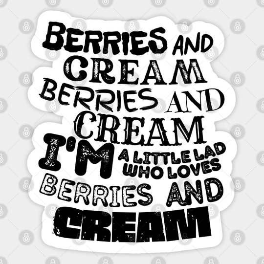 Berries and Cream, I'm a little lad who loves berries and cream - Tiktok Meme - Sticker