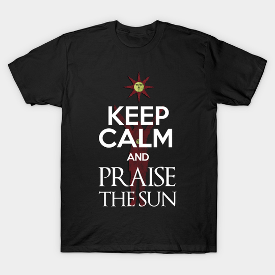Keep Calm and Praise The Sun - Games - T-Shirt