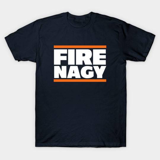 Fire Nagy - Chicago Bears - Fire Matt Nagy - T-Shirt