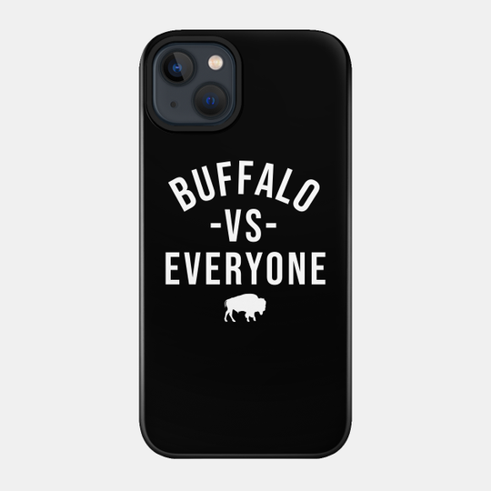Buffalo vs Everybody - Buffalo Bills - Phone Case