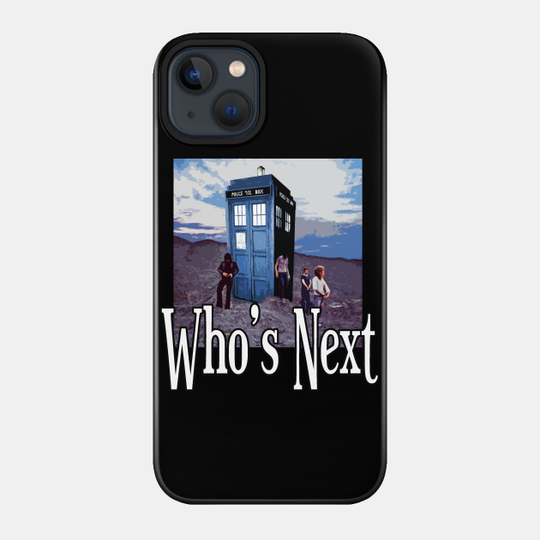 Who's Next - Tardis - Phone Case