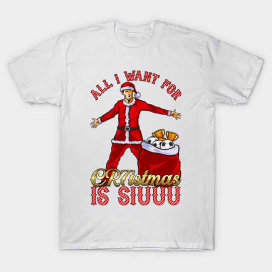 All I Want for CR7istmas is SIUUU - Cristiano Ronaldo / Manchester United MUFC Christmas Jumper/T-Shirt Design - Mufc - T-Shirt