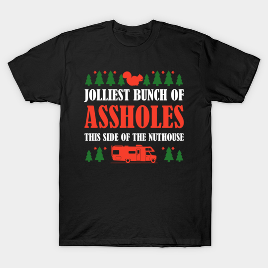 Jolliest bunch of assholes this side of the nuthouse - Griswold - Christmas - T-Shirt