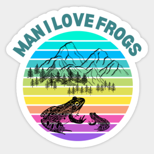 Man i Love Frogs ,Milf Meme - Man I Love Frogs - Sticker