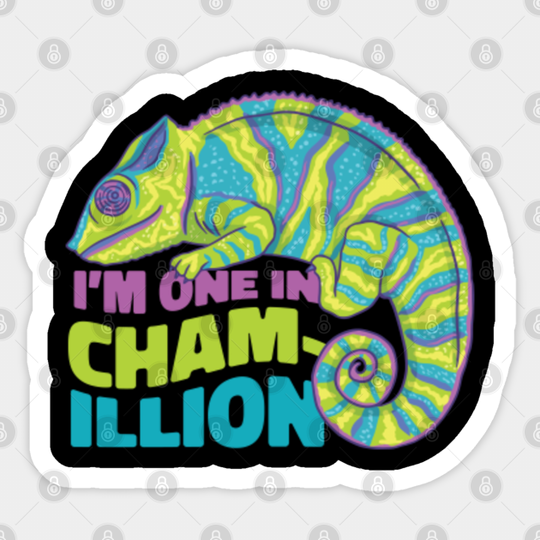 Funny And Awesome I'm One In Chamillion Chameleon Pun Saying Quote - Animal - Sticker