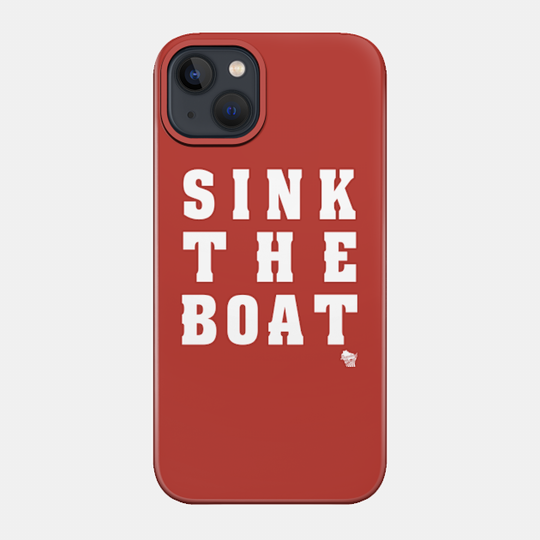 Sink The Boat - Wisconsin - Phone Case